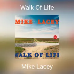 Walk of Life by Mike Lacey album reviews, ratings, credits