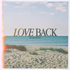 Love Back - Single by Benji Reyes album reviews, ratings, credits