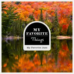 My Favorite Things, My Favorite Jazz by Relax α Wave & Cafe lounge Jazz album reviews, ratings, credits