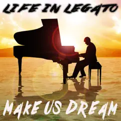Make Us Dream (Piano Version) - Single by Life In Legato album reviews, ratings, credits