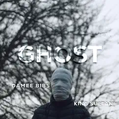 Ghost (feat. King Sultan) - Single by Damee Bibs album reviews, ratings, credits