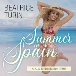 Summer in Spain (Klaus Biedermann Remix) - Single by Beatrice Turin album reviews, ratings, credits