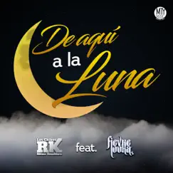 De Aquí a la Luna (feat. Fievre Looka) - Single by Los Chikos RK Ritmo Kumbiero album reviews, ratings, credits