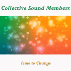 Time to Change - Single by Collective Sound Members album reviews, ratings, credits