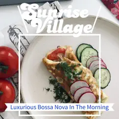 Luxurious Bossa Nova In the Morning by Sunrise Village album reviews, ratings, credits