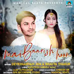 Mai Baarish Hoon - Single by Devkinandan Jha & Bhavya Thakur album reviews, ratings, credits