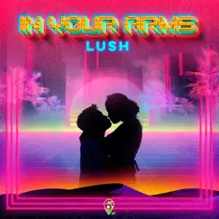 In Your Arms - Single by Lush album reviews, ratings, credits