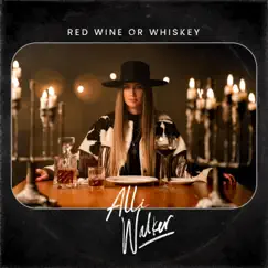 Red Wine or Whiskey - Single by Alli Walker album reviews, ratings, credits
