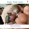 Feel the Lou - Single (feat. Rabbit Sack C & Annie) - Single album lyrics, reviews, download