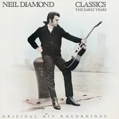 Classics: The Early Years by Neil Diamond album reviews, ratings, credits