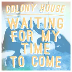 Waiting for My Time to Come (Single Mix) - Single by Colony House album reviews, ratings, credits