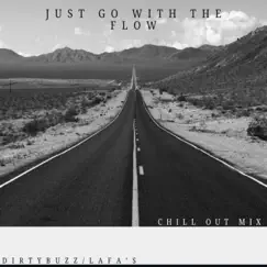 Just Go With the Flow (feat. Lafas) [Chill Out Mix] - Single by Dirty Buzz album reviews, ratings, credits