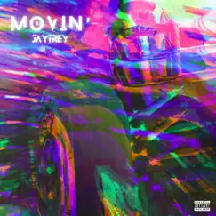 Movin' - Single by JayTrey album reviews, ratings, credits