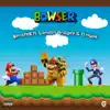 Bowser (feat. Q.Hype & London Bridgez) - Single album lyrics, reviews, download