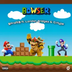 Bowser (feat. Q.Hype & London Bridgez) - Single by $profit$ album reviews, ratings, credits