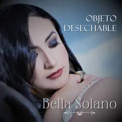 Objeto Desechable - Single by Bella Solano album reviews, ratings, credits