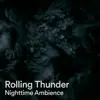 Rolling Thunder Nighttime Ambience album lyrics, reviews, download