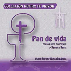 Pan de Vida, Cuaresma y Semana Santa by Marco López & Margarita Araux album reviews, ratings, credits