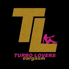 Eargasm - EP by Turbo Lovers album reviews, ratings, credits