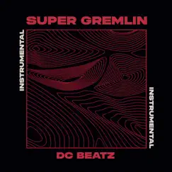 Super Gremlin (Instrumental) - Single by DC Beatz album reviews, ratings, credits
