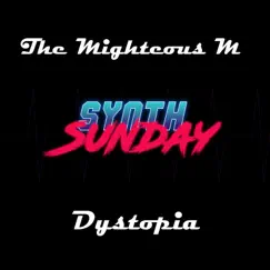 Dystopia - Single by The Mighteous M album reviews, ratings, credits