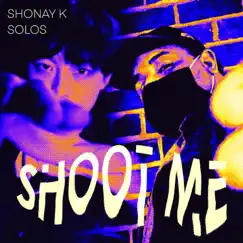 Shoot Me (feat. Solos) [Remix] - Single by Shonay K album reviews, ratings, credits