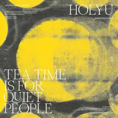 Tea Time Is For Quiet People - Single by HolyU album reviews, ratings, credits