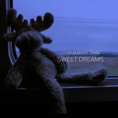 Sweet Dreams - Single by Cosy Sleeper Train album reviews, ratings, credits