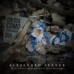 Un Día Como Cualquier Día (feat. Pablo Rosemberg e Idan Raichel) - Single by Alejandro Lerner album reviews, ratings, credits