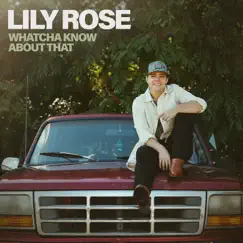 Whatcha Know About That - Single by Lily Rose album reviews, ratings, credits