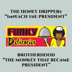 Impeach the President/The Monkey That Became President - Single by The Honey Drippers & Brotherhood album reviews, ratings, credits