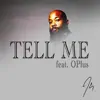Tell Me (feat. OPlus) - Single album lyrics, reviews, download
