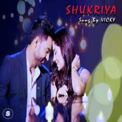 SHUKRIYA - Single by VICKY album reviews, ratings, credits