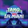 Tamo En Miami (feat. Bryan perez & Jesús Soliz) - Single album lyrics, reviews, download