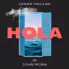 Hola (feat. John Mora) - Single album lyrics, reviews, download