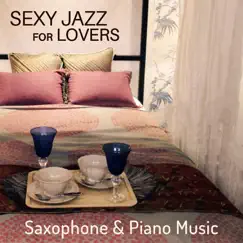 Sexy Jazz for Lovers: Saxophone & Piano Music for After Midnight, Pillow Talk, Smooth Instrumental by Jazz Erotic Lounge Collective album reviews, ratings, credits
