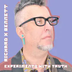 Experiments With Truth by Richard X Bennett album reviews, ratings, credits