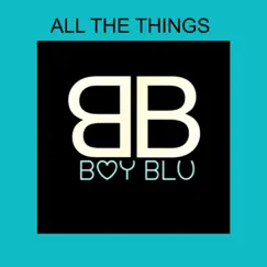 All the Things - Single by Boy Blu album reviews, ratings, credits