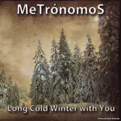 Long Cold Winter with You - Single by MeTrónomoS album reviews, ratings, credits