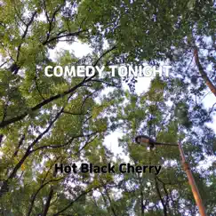 Comedy Tonight - Single by Hot Black Cherry album reviews, ratings, credits