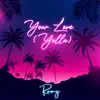Your Love (Yalla) - Single album lyrics, reviews, download