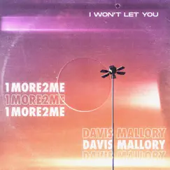 I Won't Let You - Single by 1More2Me & Davis Mallory album reviews, ratings, credits