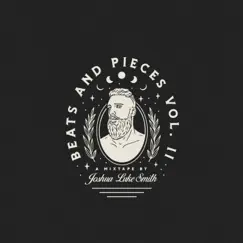 Beats and Pieces, Vol. 2 - EP by Joshua Luke Smith album reviews, ratings, credits