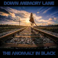 Down Memory Lane - Single by The ANomaly In Black album reviews, ratings, credits