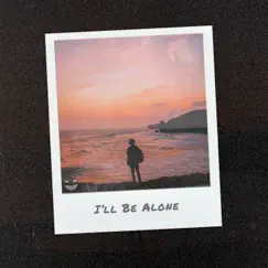 I'll Be Alone Song Lyrics