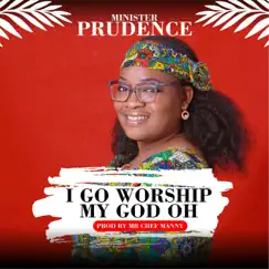 I Go Worship My God Oh - Single by Minister Prudence album reviews, ratings, credits