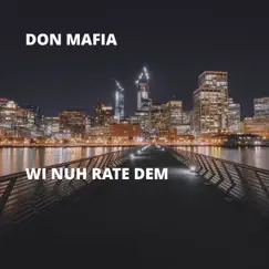 Wi Nuh Rate Dem - Single by Don Mafia album reviews, ratings, credits