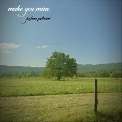 Make You Mine - Single by Joshua Petroni album reviews, ratings, credits