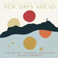 New Days Ahead (The Music of Daniel Hofecker) by Budapest Jazz Orchestra album reviews, ratings, credits