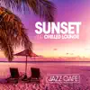 Sunset and Chilled Lounge Jazz Cafe album lyrics, reviews, download